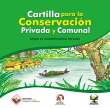 Cartilla para la conservación privada y comunal: Areas de conservación privada
