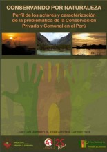 Conservando por naturaleza: perfil de los actores y caracterización de la problemática de la conservación privada y comunal en el Perú