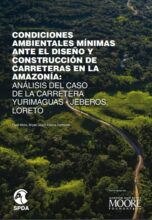 Condiciones ambientales mínimas ante el diseño y construcción de carreteras en la Amazonía: Análisis del caso de la carretera Yurimaguas - Jeberos, Loreto